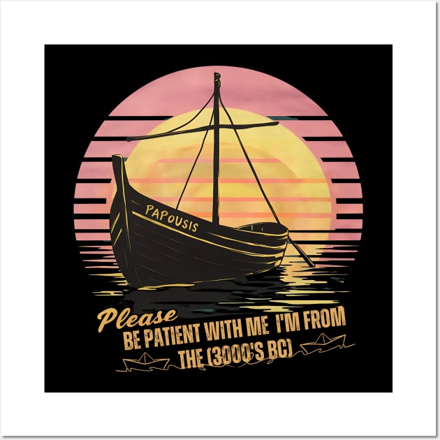 The oldest boat PAPOUSIS: Please be patient with me  i'm from the 3000's BC Wall Art by TRACHLUIM